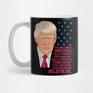 You Are A Great Great Papa Really Terrific Handsome Fantastic Other Papas Total Disasters Trump Mug